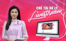 Loạn livestream trên mạng xã hội: Khi chính công chúng hiếu kỳ tiếp tay cho các nội dung xấu độc