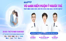 Tư vấn trực tuyến: “Vô sinh hiếm muộn ở người trẻ - Phát hiện càng sớm, điều trị càng hiệu quả, chi phí hợp lý”