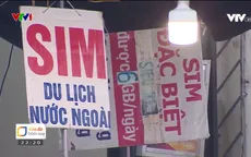 Vấn nạn sim "rác": Cần mạnh tay ngăn chặn