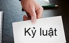 Sửa đổi, bổ sung nguyên tắc xử lý kỷ luật cán bộ, công chức, viên chức