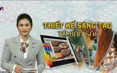 Công nghiệp thiết kế sáng tạo: Cần lấp khoảng trống để đơm hoa kết trái