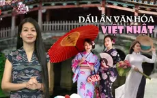 Dấu ấn văn hóa Việt - Nhật trên các lĩnh vực văn hóa nghệ thuật