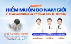 Tư vấn trực tuyến: Hiếm muộn do nam giới - Vi phẫu microTESE và kỹ thuật điều trị hiệu quả