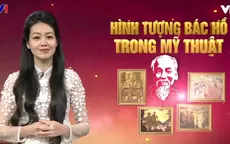 Hình tượng Bác Hồ trong mỹ thuật: Giản dị, gần gũi và thân thương