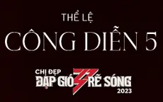 Thể lệ đêm Công diễn 5 Chị đẹp đạp gió rẽ sóng 2023