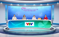 Để con dậy thì an toàn, dự phòng HPV là điều không thể thiếu