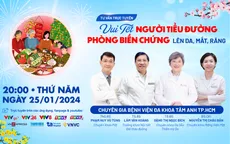 Tư vấn trực tuyến: "Vui Tết - Người tiểu đường phòng biến chứng lên da, mắt, răng"