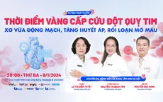 Tư vấn trực tuyến: "Thời điểm vàng cấp cứu đột quỵ tim: Xơ vữa động mạch, tăng huyết áp, rối loạn mỡ máu"