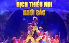 Kịch thiếu nhi - Mảnh đất màu mỡ cho sân khấu truyền thống