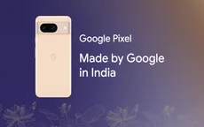 Google sắp sản xuất Pixel 8 Pro tại Ấn Độ