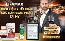 LIFAMAX - Giải độc gan được FDA chứng nhận đủ điều kiện xuất khẩu và lưu hành tại Mỹ