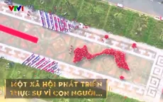 Lo cho dân - Mục tiêu xuyên suốt của Đảng