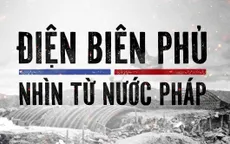 VTV Đặc biệt “Điện Biên Phủ - Nhìn từ nước Pháp”: Hé lộ những thông tin đắt giá về chiến thắng Điện Biên Phủ