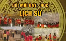Lịch sử không khô khan, quan trọng là cần cách truyền tải hấp dẫn