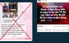 Thông tin “Đà Lạt xảy ra biến lớn, bạo động” là sai sự thật