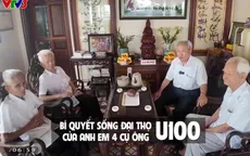 Bí quyết sống đại thọ của 4 anh em cụ ông U 100