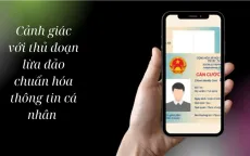 Nhận biết và phòng tránh lừa đảo chuẩn hóa thông tin cá nhân