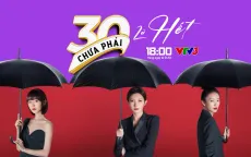 Phim '30 chưa phải là hết' lên sóng VTV3