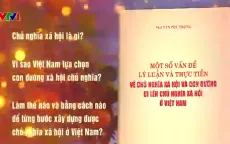 Tổng Bí thư Nguyễn Phú Trọng và con đường đi lên chủ nghĩa xã hội