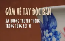 Gốm vẽ tay độc bản: Âm hưởng truyền thống trong từng nét vẽ