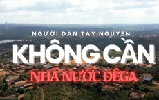 Người dân Tây Nguyên không cần cái gọi là "Nhà nước Đêga"