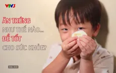 Ăn trứng như thế nào là tốt cho sức khỏe?