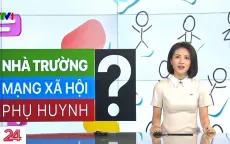 Câu chuyện nhà trường, mạng xã hội và phụ huynh