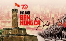 THTT Hà Nội - Bản hùng ca phố: Cùng nhớ về những ngày tháng lịch sử hào hùng (20h10, VTV1)