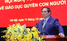 Thủ tướng: Bảo vệ và giáo dục quyền con người là nhiệm vụ có tính toàn dân, toàn diện, bao trùm