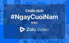 Chuỗi video #NgayCuoiNam trên Zalo Video: Chỉ sau 1 tuần đã thu hút hàng triệu lượt xem
