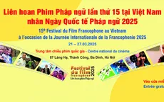 Liên hoan phim Pháp ngữ lần thứ 15 tại Việt Nam khai mạc 21/3