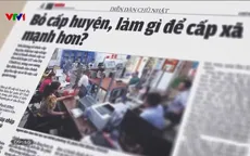 Chuyển đổi mô hình chính quyền: Giảm cấp trung gian, tăng hiệu quả quản lý