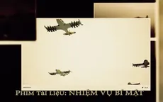 Phim tài liệu 'Nhiệm vụ bí mật' lên sóng VTV1 ngày 14/4