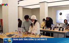 Trung Quốc tăng cường tự chủ kinh tế