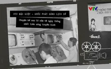 VTV Đặc biệt - Buổi phát sóng lịch sử: Chuyện kể sau 50 năm về ngày thống nhất trên sóng truyền hình