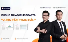 Phòng thi ảo IELTS SPARTA – Đột phá công nghệ AI chấm thi IELTS, hướng tới vị thế hàng đầu thế giới