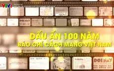 100 năm Báo chí cách mạng Việt Nam: Từ những trang sử vẻ vang đến bước chuyển mình cùng công nghệ số