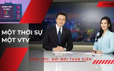 Một Thời sự - Một VTV: Hiện đại, chuyên nghiệp và gần khán giả hơn trong kỷ nguyên số