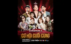 Điểm hẹn tài năng: Liveshow 3 - Cơ hội cuối cùng để tỏa sáng