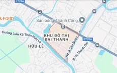 Chủ tịch Hà Nội chỉ đạo làm rõ thông tin xây dựng không phép, lấn chiếm đất công tại khu đô thị Đại Thanh
