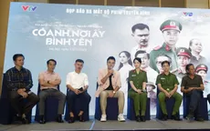 Dàn diễn viên thực lực của "Có anh, nơi ấy bình yên"