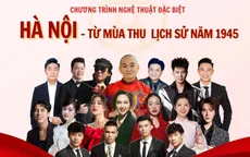 "Hà Nội - Từ mùa thu lịch sử năm 1945" tái hiện 80 năm hào hùng của Thủ đô