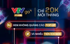 Hơn 20.000 người dùng đăng ký gói VTVgo Plus