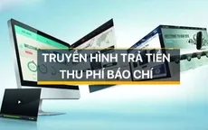 Thu phí báo chí - Hướng phát triển bền vững trong kỷ nguyên số