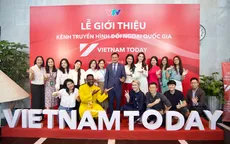 Kênh Truyền hình Đối ngoại quốc gia - Vietnam Today chính thức ra mắt