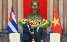 Thúc đẩy quan hệ Việt Nam - Cuba trên tất cả các kênh