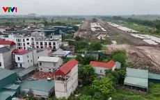 Tháo gỡ điểm nghẽn trong giải phóng mặt bằng bằng cơ chế mới