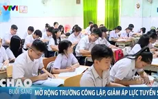 Mở rộng trường công lập, giảm áp lực tuyển sinh 10