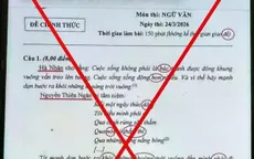 Đắk Lắk đề nghị công an làm rõ đề thi Ngữ văn bị chỉnh sửa trên mạng