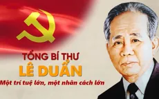 Dấu ấn của Tổng Bí thư Lê Duẩn trong hành trình thống nhất và phát triển đất nước